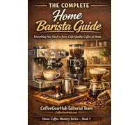 The Complete Home Barista Guide: Everything You Need to Brew Café-Quality Coffee at Home