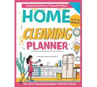 The Complete Home Cleaning Planner: Undated, Color-Coded Schedules, Room Checklists, 30-Day Declutter Challenge & Seasonal Tracker