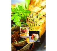 The Complete Home Cooking Collection: From kitchen to table