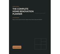 The Complete Home Renovation Planner: Budget, Contractor Quotes, Room Plans, Materials, Project Timeline & Renovation Workbook
