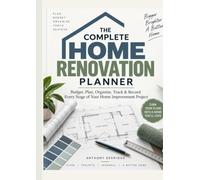 The Complete Home Renovation Planner: Budget, Plan, Organise, Track & Record Every Stage of Your Home Improvement Project