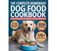 The Complete Homemade Dog Food Cookbook: 170+ Healthy Recipes to Boost Immunity, Support Longevity & Keep Your Pup Thriving Every Day