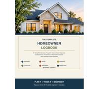 The Complete Homeowner Logbook: A Home Maintenance, Repair & Improvement Organizer for Appliances, Contractors, Warranties, Projects and Important Home Records