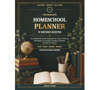 The Complete Homeschool Planner & Record Keeper: An Undated All-in-One Organizer for Lesson Planning, Attendance, Curriculum, Reading, Activities, Records & Progress