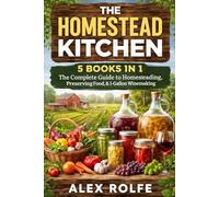 The Complete Homesteading Guide Bundle: 5 Books in 1 The Complete Guide to Homesteading, Preserving Food & Making 1-Gallon Wine/Mead/Fermentation