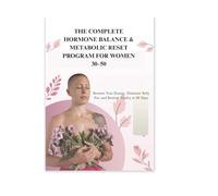 THE COMPLETE HORMONE BALANCE & METABOLIC RESET PROGRAM FOR WOMEN 30-50: Reclaim Your Energy, Eliminate Belly Fat, and Restore Vitality in 28 Days