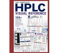 The Complete HPLC Visual Reference: 155+ Visual Guides for Method Development, Validation, Troubleshooting, System Suitability, Pharmaceutical Analysis, and Quality Control