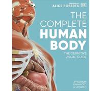 The Complete Human Body: The Definitive Visual Guide
