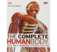 The Complete Human Body: The Definitive Visual Guide