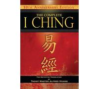 The Complete I Ching: The Definitive Translation by Taoist Master Alfred Huang