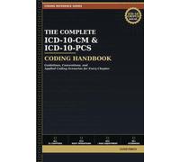 The Complete ICD-10-CM & ICD-10-PCS Coding Handbook: Guidelines, Conventions, and Applied Coding Scenarios for Every Chapter - Plus HCC Risk ... Compliant Queries, and DRG Fundamentals