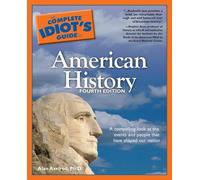 The Complete Idiot's Guide to American History, 4th Edition