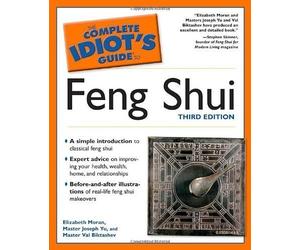 The Complete Idiot's Guide to Feng Shui, 3rd Edition by Elizabeth Moran (Mar 1 2005)