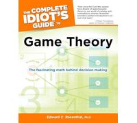 The Complete Idiot's Guide to Game Theory: The Fascinating Math Behind Decision-Making