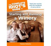 The Complete Idiot's Guide to Starting and Running a Winery