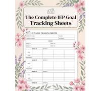 The Complete IEP Goal Tracking Sheets: An Easy-to-Use Progress Monitoring and Documentation Tool for Managing Student Objectives, Case Information, and Ongoing Data Collection