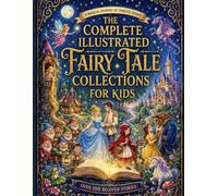 The complete illustrated fairy tale collections for kids