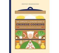 The Complete Illustrated Guide to Chinese Cooking : Techniques, Ingredients, and Recipes