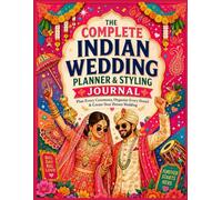 The Complete Indian Wedding Planner & Styling Journal: A Step-by-Step Desi Bridal Organizer, Budget Tracker, and Checklist Logbook for the Modern Couple