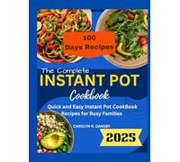 The Complete Instant Pot Cook Book: Quick and Easy Instant Pot Cook Book Recipes for Busy Families and Beginners