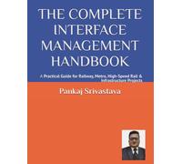 THE COMPLETE INTERFACE MANAGEMENT HANDBOOK: A Practical Guide for Railway, Metro, High-Speed Rail & Infrastructure Projects: 3