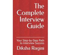 The Complete Interview Guide: Your Step-by-Step Path to Interview Success