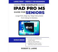The Complete iPad Pro M5 Guide for Seniors: Large Print, Step-by-Step Instructions from Setup to Mastery