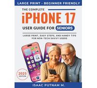 The Complete iPhone 17 User Guide For Seniors: Large Print, Easy Steps, And Handy Tips For Non-tech Savvy Users