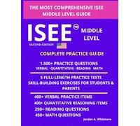 THE COMPLETE ISEE MIDDLE LEVEL STUDY GUIDE: A SIX-WEEK PROGRAM WITH 1,500+ PRACTICE QUESTIONS, STEP-BY-STEP SOLUTIONS, AND PRACTICAL SUPPORT FOR PARENTS HELPING THEIR MIDDLE SCHOOLER PREPARE