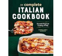The Complete Italian Cookbook: Essential Regional Cooking of Italy