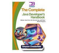 The Complete Java Developer’s Handbook: Master Java from the Ground Up, with Real-World Projects