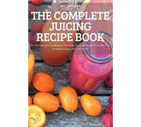 The Complete Juicing Recipe Book (Tascabile)