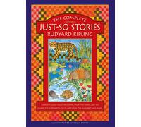 The Complete Just-So Stories: 12 Much-Loved Tales Including How the Camel Got Hi