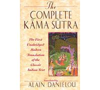 The Complete Kama Sutra: The 1st Modern Translation of the Classic Indian Text