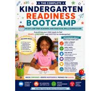 The Complete Kindergarten Readiness Bootcamp: A 40-day Interactive, Scripted Curriculum to Master Early Reading, Math, and the Critical Behavioral, ... Fine Motor Skills for Whole-Child Development