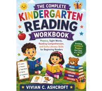 The Complete Kindergarten Reading Workbook: Phonics, Sight Words, Reading Comprehension, and Early Literacy Skills for Beginning Readers