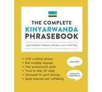 The Complete Kinyarwanda Phrasebook: 1,200 Everyday Phrases for Real-Life Situations, Core Vocabulary for Daily Communication, A Practical Speaking Guide
