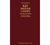 The Complete KJV Prayer Canon: Every Prayer in Scripture with Full King James Version Text