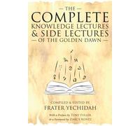 The Complete Knowledge Lectures & Side Lectures of the Golden Dawn: 3