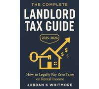 THE COMPLETE LANDLORD TAX GUIDE: How to Legally Pay Zero Taxes on Rental Income