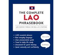 The Complete Lao Phrasebook: 1,200 Everyday Phrases for Real-Life Situations, Core Vocabulary for Daily Communication, A Practical Speaking Guide