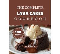 The Complete Lava Cakes Cookbook: Easy-to-Make Sweet Lavacake for Every Skill Level