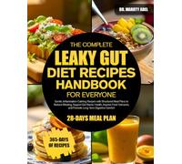 THE COMPLETE LEAKY GUT DIET RECIPES HANDBOOK FOR EVERYONE: Gentle, Inflammation-Calming Recipes with Structured Meal Plans to Reduce Bloating, Support ... and Promote Long-Term Digestive Comfort