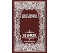 The Complete Literary Guide to William Shakespeare