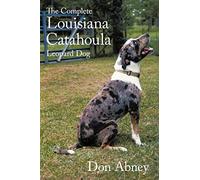 The Complete Louisiana Catahoula Leopard Dog