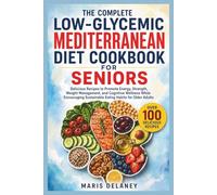 The Complete Low-Glycemic Mediterranean Diet Cookbook for Seniors