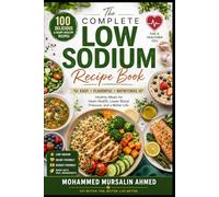The Complete Low Sodium Recipe Book: 100 Healthy, Delicious, Heart-Friendly Meals