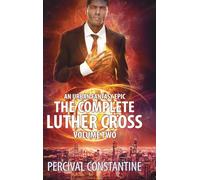 The Complete Luther Cross, Volume Two: An Urban Fantasy Epic