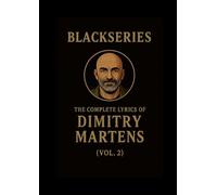 THE COMPLETE LYRICS OF DIMITRY MARTENS (VOL. II): Blackseries