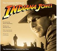 The Complete Making of Indiana Jones: The Definitive Story Behind All Four Films